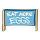 Sign - 'Eat More Eggs' 
