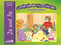 Little Hands Do His Will 2s &#38; 3s Character Stories
