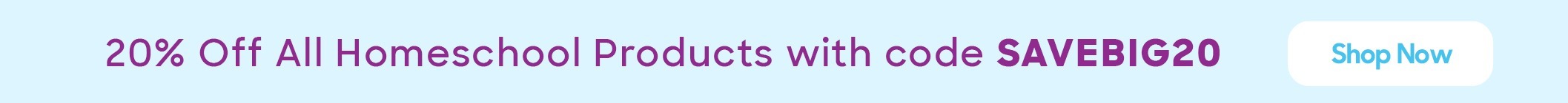 20% Off All Homeschool Products with code SAVEBIG20