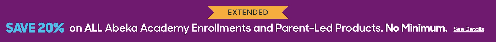 SAVE 20% on ALL Abeka Academy Enrollments and Parent-Led Products. See Details