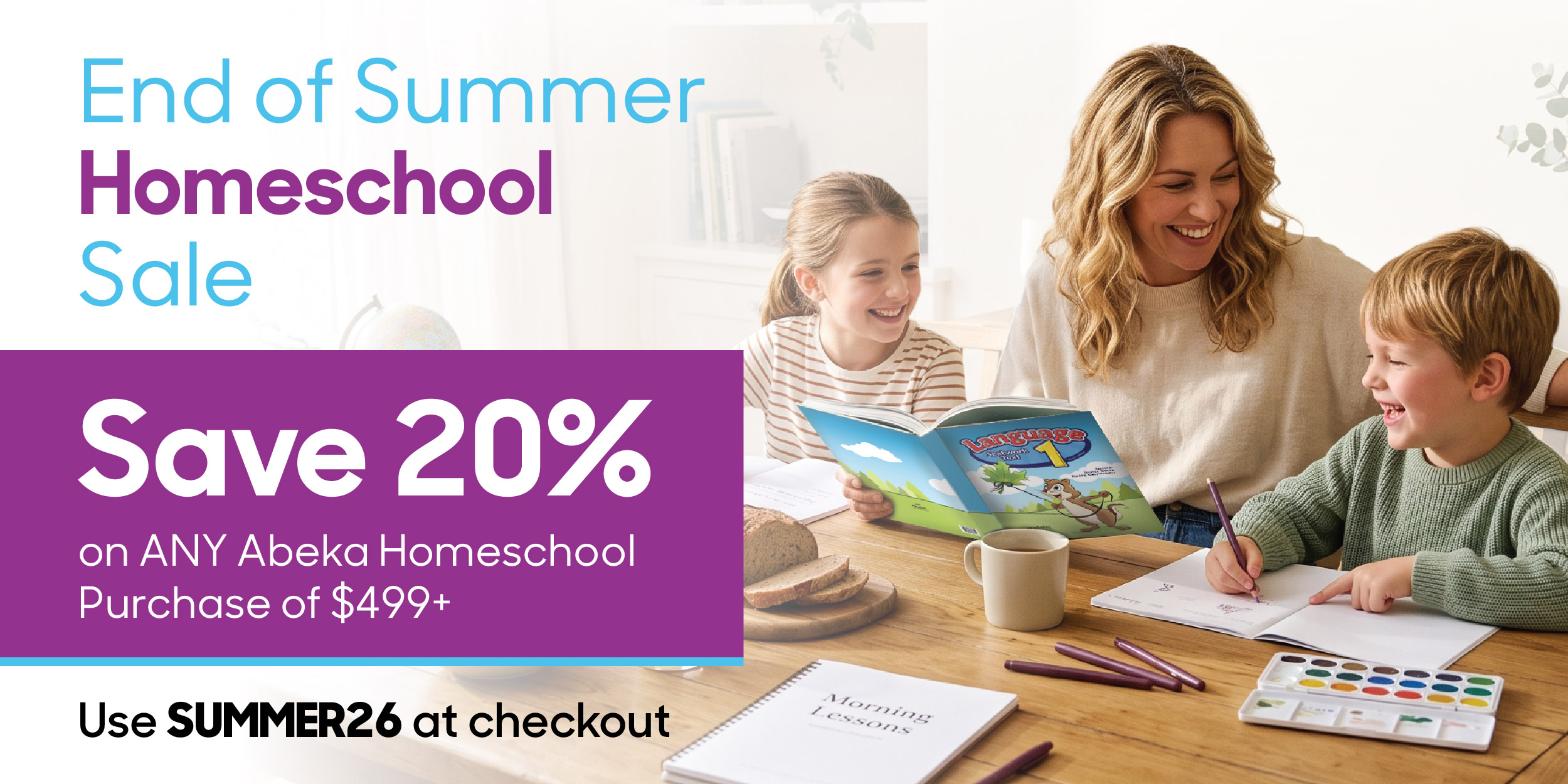 End of Summer Homeschool Sale. Save 20% on any Abeka Homeschool purchase of $499+. Use Summer26 at checkout.
