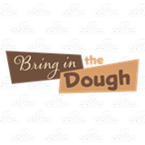 Bring in the Dough