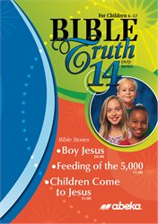 Bible Truth DVD #14: Boy Jesus, Feeding of the 5,000, Children Come to Jesus