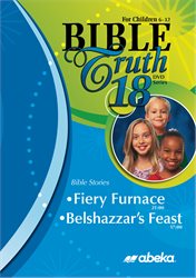 Bible Truth DVD #18: Fiery Furnace, Belshazzar's Feast