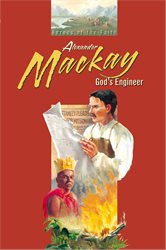 Alexander Mackay God's Engineer (Heroes of the Faith Series)